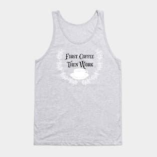 First Coffee Then Coffee Tank Top